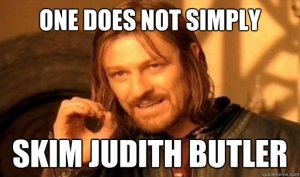 "One Does Not Simply Skim Judith Butler" meme