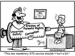 Giant syringe with the words "uncertain safety" "erosion of parental rights" and "corruption" about to inject a young girl. Caption reads "This new STD vaccine shouldn't hurt a bit"... from the now defunct NWOfighters.org